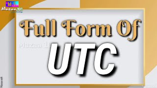 Full Form Of Utc Utc Full Form Utc Means Utc Stands For Utc क फल फरम What Is Utc