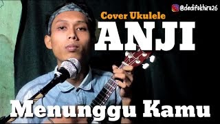 ANJI - MENUNGGU KAMU VERSI UKULELE Merdulah