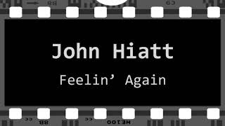 Watch John Hiatt Feelin Again video