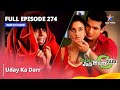 Full Episode 274 || Miley Jab Hum Tum || Uday Ka Darr