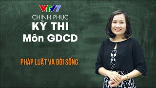 Pháp luật và đời sống | Chinh phục kỳ thi THPTQG môn Giáo dục công dân