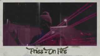 Watch Pries On Fire video