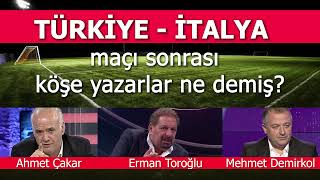Bizim Alem Magazin Türkiye - İtalya Maçı Sonrası 3 Köşe Yazarı Ne Yazmış