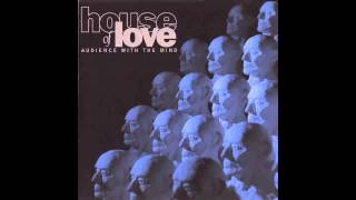 Watch House Of Love Audience With The Mind video
