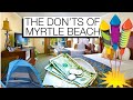 The Don'ts of Myrtle Beach, SC