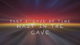 Cyoa Cave Of Time Part 2 Wait In The Cave