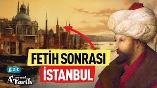 Fatih Sultan Mehmet İstanbul'a ne yaptı?