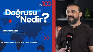 Saç Eki̇mi̇ Sonrasi Devam Ürünleri̇ni̇n Kullanimi Murat Makasci Tv100 Doğrusu Nedi̇r?