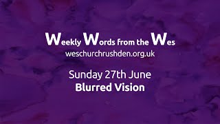 WWW - Weekly Words from the Wes - Blurred Vision - 27/06