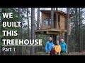 DIY Family Treehouse Build: Part 1 | 30 work days in 18 minutes