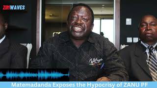 Matemadanda Exposes Hypocrisy Of Zanu Pf