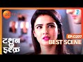 Tashan E Ishq - Best Scene - Ep  - 207 - Zee TV