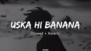 Uska Hi Banana Slowed Reverb Arijit Singh Reverbs