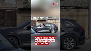 Cabir İmanovun Evinin Önündən Görüntülər - Rtv