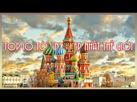 TOP 10 TÒA NHÀ ĐẸP NHẤT THẾ GIỚI | HAPPYLAND.NET.VN