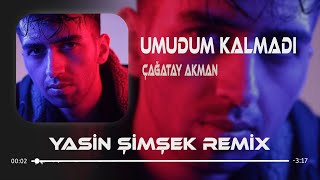 Çağatay Akman - Umudum Kalmadı ( Yasin Şimşek Remix ) Çek Kafalarıda Yarasın