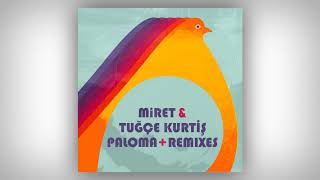 MiRET & Tuğçe Kurtiş - Paloma (Kermesse Remix)