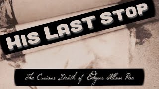 His Last Stop - The Curious Death of Edgar Allan Poe | iPhone Documentary