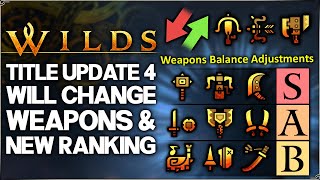 Monster Hunter Wilds - Weapons Are Changing - New Best Weapon Guide & Le Update 4 Buffs We Need