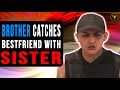 Brother Catches Bestfriend With Sister, Watch What He Does.