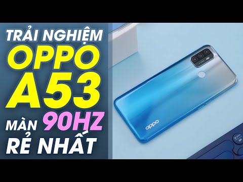 Trải nghiệm OPPO A53: Màn hình 90Hz siêu rẻ hơn 4tr,...