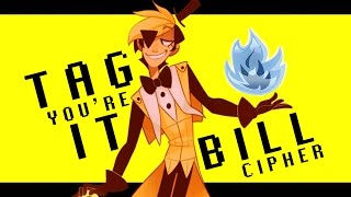 Bill Cipher Tag, Youre It