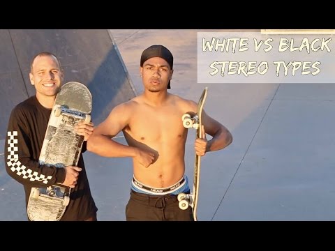 White vs. Black Skaters *Stereo Types*