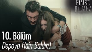 Depo'ya hain saldırı!  - Kimse Bilmez 10. Bölüm