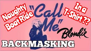 Backmasking Blondie - Call Me Debbie Harry Taking A Naughty Boat Ride? Songs In Reverse