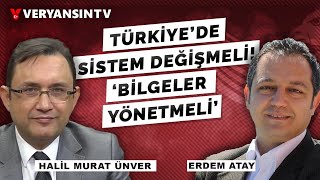 Türkiyede Sistem Değişmeli Bilgeler Yönetmeli Doç. Dr. Halil Murat Ünver - Erdem Atay
