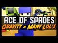 Ace of Spades: GRAVITY = MANY LOLs! (Spread the Virus Mode)
