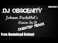 Dj Obscenity- Canon In D [Dubstep Remix]