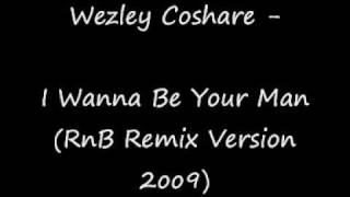 Watch Wezley Coshare I Wanna Be Your Man video