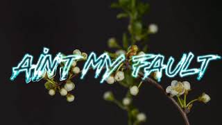 Ain't My Fault - [edit audio]