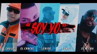 Chacal X Lenier X El Chulo X El Yomil X El Micha - Soy Yo