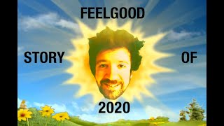Feelgood Story Of 2020!