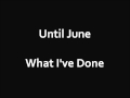 Until June - What I've Done