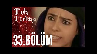 Tek Türkiye - Bölüm 33