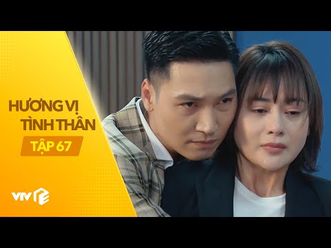 Hương Vị Tình Thân - Tập 67 | Long đã khiến Nam tổn thương quá nhiều