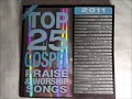 TOP 25 GOSPEL PRAISE & WORSHIP SONGS 2011 CD1