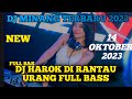 DJ HAROK DI RANTAU URANG FULL BASS|||DJ MINANG TERBARU 2023