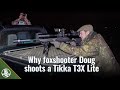 Why foxshooter Doug shoots a Tikka T3X Lite