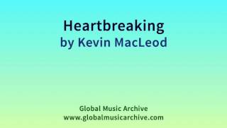 Heartbreaking - Kevin Macleod Royalty-Free Music Incompetech
