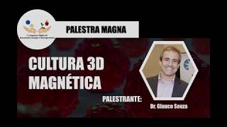 Cultura 3D Magnética - Dr. Glauco Souza