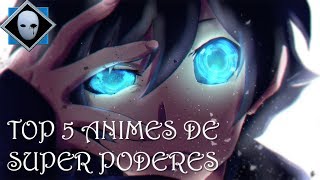 TOP 5 ANIMES DE SUPER PODERES