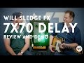 7x70 Analog Delay by Will Sledge FX - Review & Demo