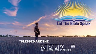Let The Bible Speak - "Blessed Are The Meek" - Brett Hickey