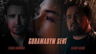 Eldar Ahmedow feat Karim Habib Goramadym Seni