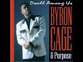 Byron Cage & Purpose-Earth Has No Sorrow