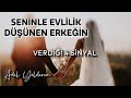 EVLİLİK DÜŞÜNEN ERKEĞİN VERDİĞİ DÖRT SİNYALİ ADİL YILDIRIM AÇIKLIYOR